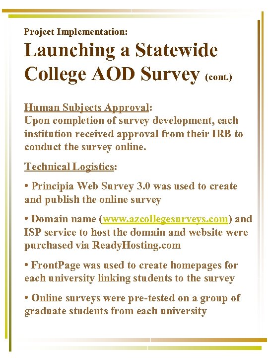 Project Implementation: Launching a Statewide College AOD Survey (cont. ) Human Subjects Approval: Upon