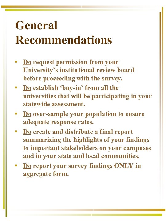 General Recommendations • Do request permission from your University’s institutional review board before proceeding