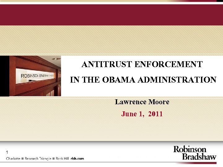 ANTITRUST ENFORCEMENT IN THE OBAMA ADMINISTRATION Lawrence Moore June 1, 2011 1 