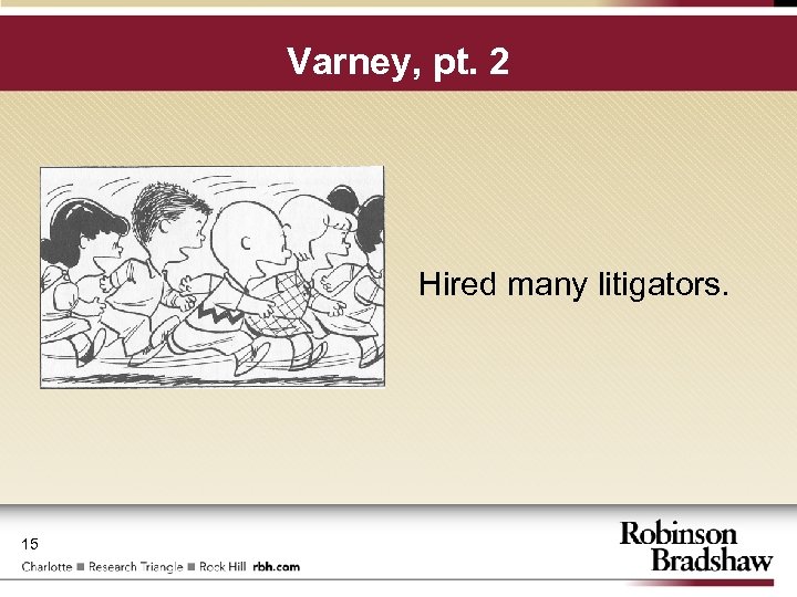 Varney, pt. 2 Hired many litigators. 15 