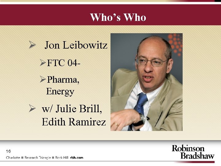 Who’s Who Ø Jon Leibowitz ØFTC 04ØPharma, Energy Ø w/ Julie Brill, Edith Ramirez