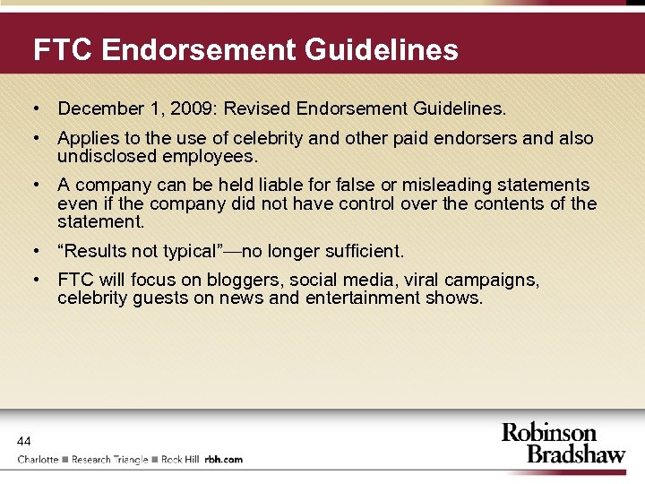 FTC Endorsement Guidelines • December 1, 2009: Revised Endorsement Guidelines. • Applies to the