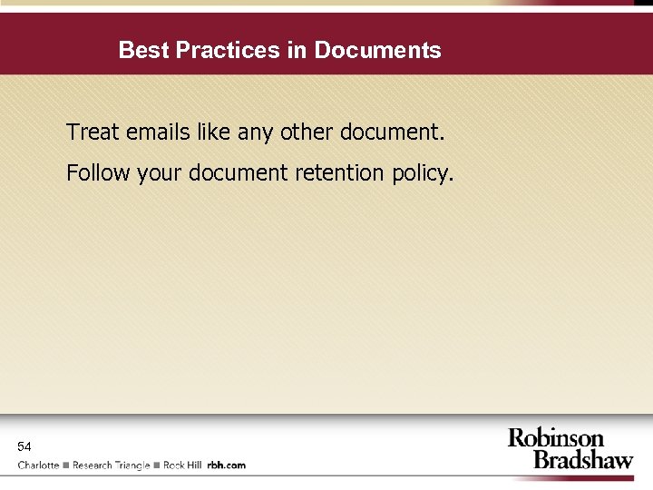 Best Practices in Documents Treat emails like any other document. Follow your document retention