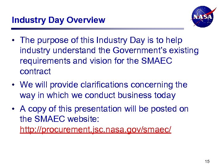 Industry Day Overview • The purpose of this Industry Day is to help industry