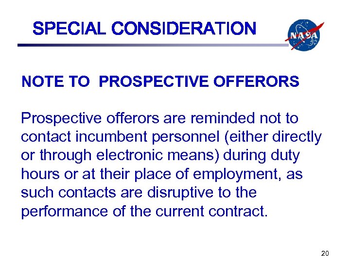 SPECIAL CONSIDERATION NOTE TO PROSPECTIVE OFFERORS Prospective offerors are reminded not to contact incumbent