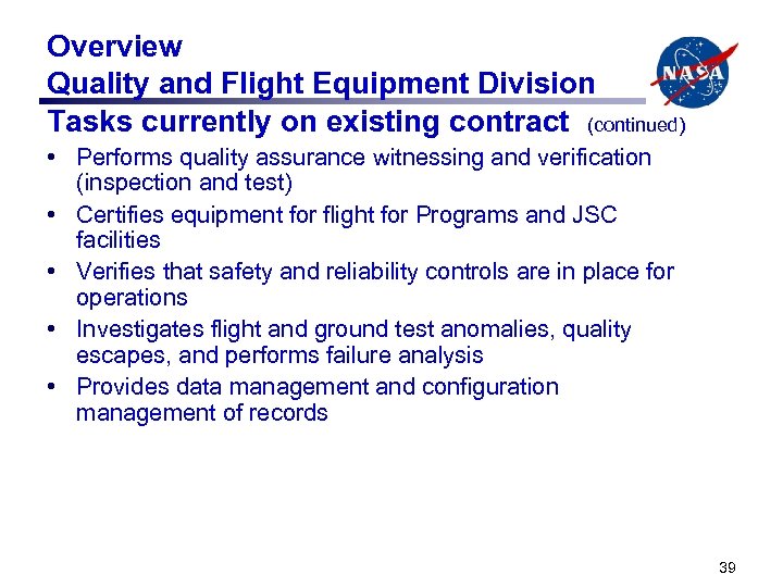 Overview Quality and Flight Equipment Division Tasks currently on existing contract (continued) • Performs
