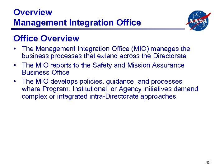 Overview Management Integration Office Overview • The Management Integration Office (MIO) manages the business