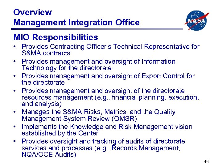 Overview Management Integration Office MIO Responsibilities • Provides Contracting Officer’s Technical Representative for S&MA