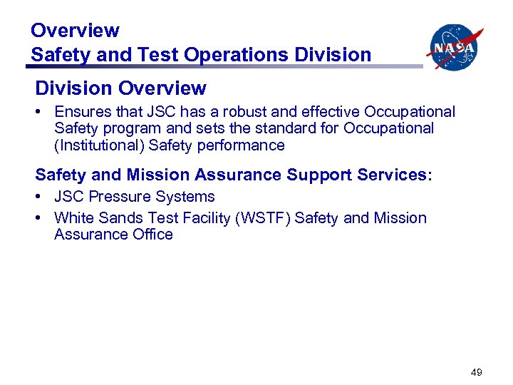 Overview Safety and Test Operations Division Overview • Ensures that JSC has a robust