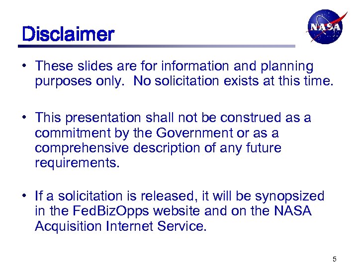 Disclaimer • These slides are for information and planning purposes only. No solicitation exists