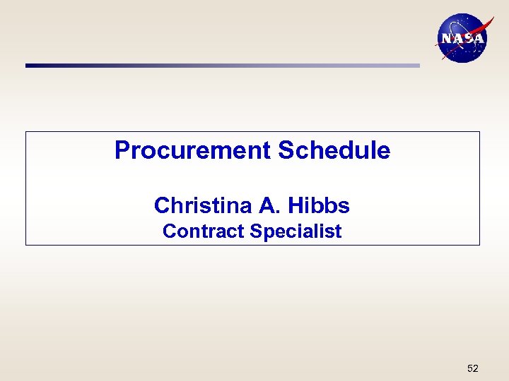 Procurement Schedule Christina A. Hibbs Contract Specialist 52 