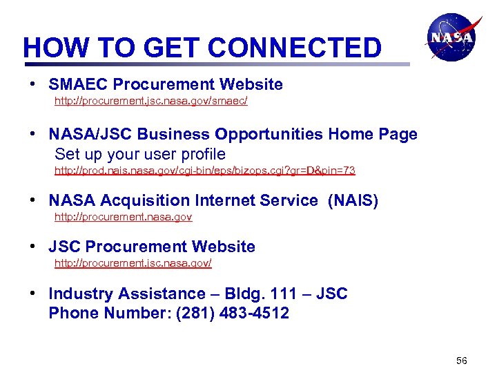 HOW TO GET CONNECTED • SMAEC Procurement Website http: //procurement. jsc. nasa. gov/smaec/ •
