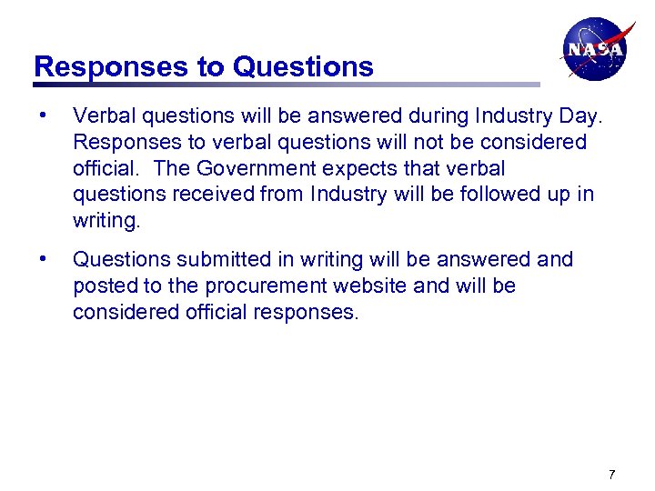 Responses to Questions • Verbal questions will be answered during Industry Day. Responses to
