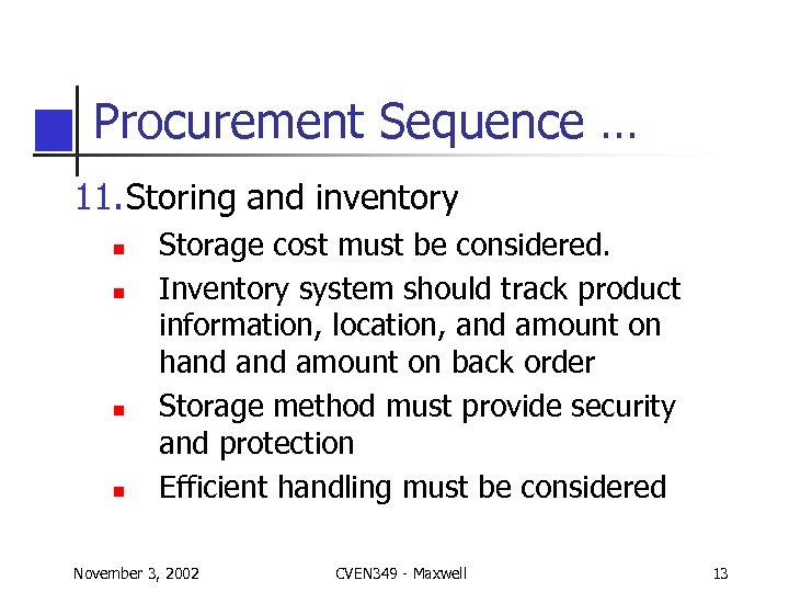 Procurement Sequence … 11. Storing and inventory n n Storage cost must be considered.