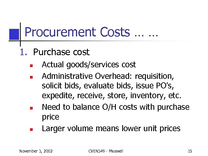 Procurement Costs … … 1. Purchase cost n n Actual goods/services cost Administrative Overhead: