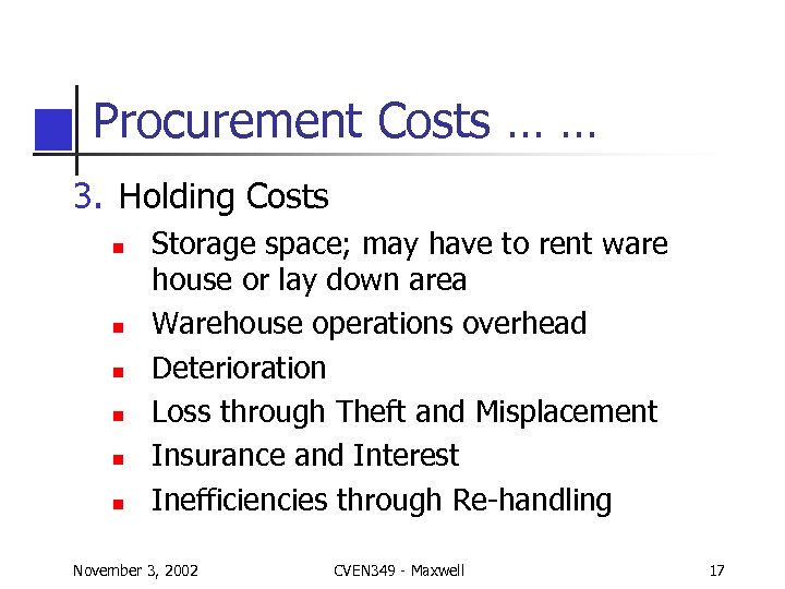 Procurement Costs … … 3. Holding Costs n n n Storage space; may have