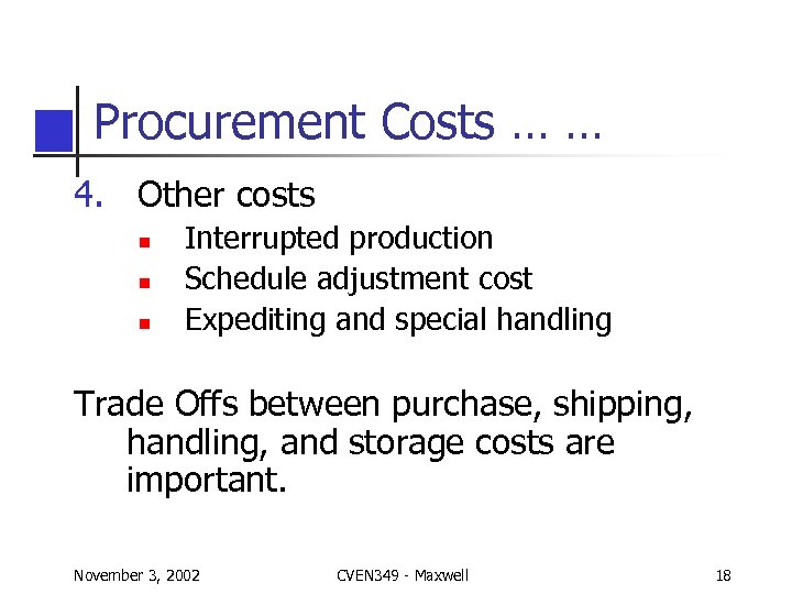 Procurement Costs … … 4. Other costs n n n Interrupted production Schedule adjustment