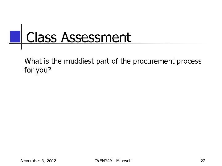 Class Assessment What is the muddiest part of the procurement process for you? November