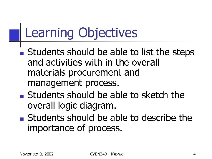 Learning Objectives n n n Students should be able to list the steps and