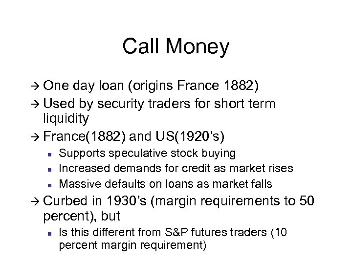 Call Money à One day loan (origins France 1882) à Used by security traders