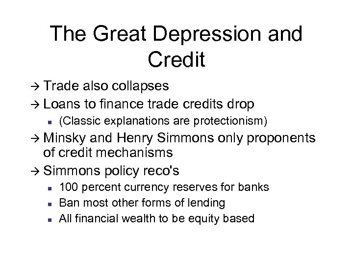 The Great Depression and Credit à Trade also collapses à Loans to finance trade