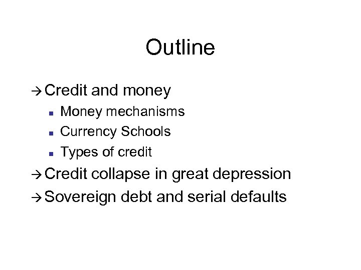 Outline à Credit n n n and money Money mechanisms Currency Schools Types of