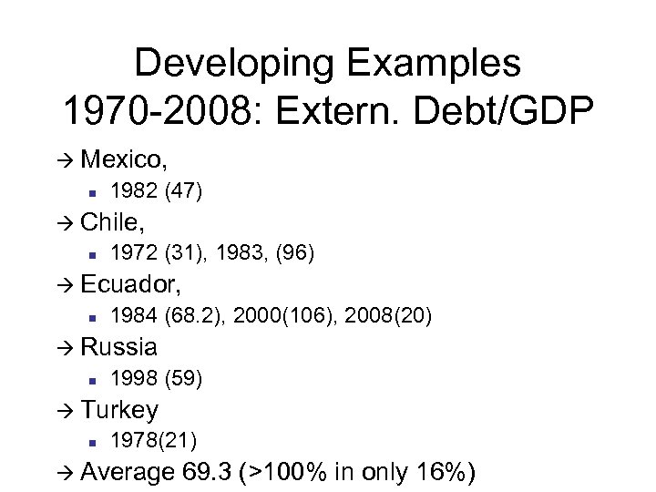 Developing Examples 1970 -2008: Extern. Debt/GDP à Mexico, n 1982 (47) à Chile, n