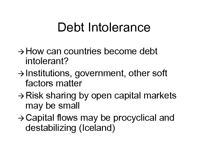 Debt Intolerance à How can countries become debt intolerant? à Institutions, government, other soft