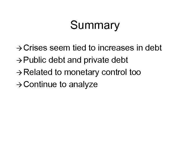 Summary à Crises seem tied to increases in debt à Public debt and private