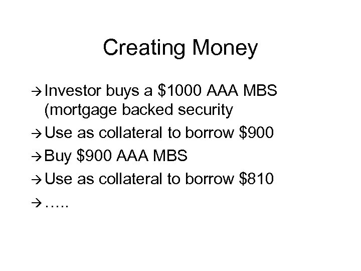 Creating Money à Investor buys a $1000 AAA MBS (mortgage backed security à Use