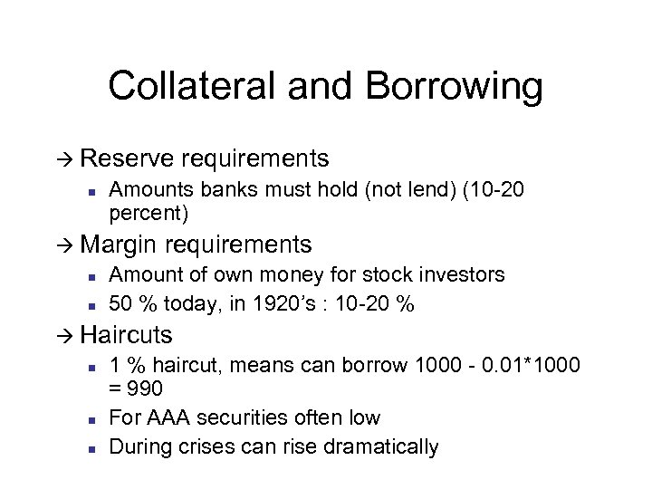 Collateral and Borrowing à Reserve n Amounts banks must hold (not lend) (10 -20