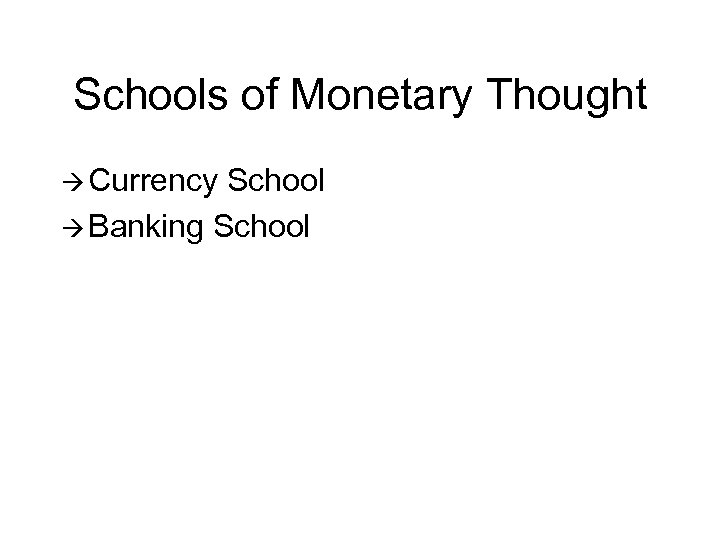 Schools of Monetary Thought à Currency School à Banking School 