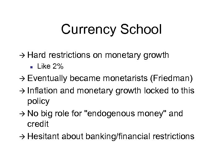 Currency School à Hard n restrictions on monetary growth Like 2% à Eventually became