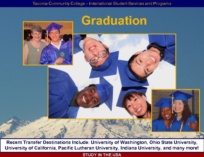 Tacoma Community College – International Student Services and Programs Graduation Recent Transfer Destinations Include: