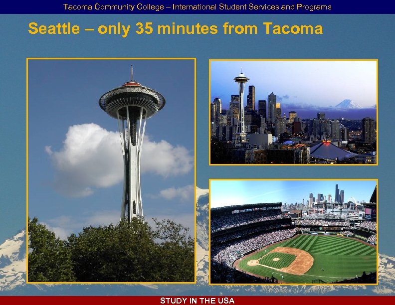 Tacoma Community College – International Student Services and Programs Seattle – only 35 minutes