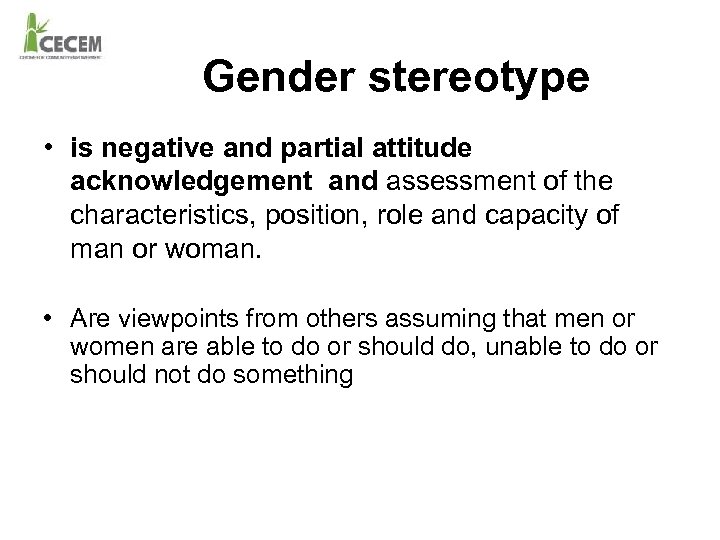 Gender stereotype • is negative and partial attitude acknowledgement and assessment of the characteristics,