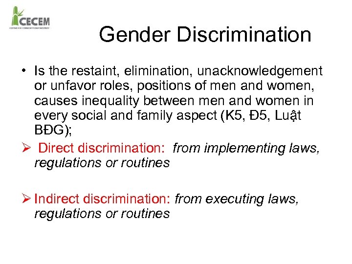 Gender Discrimination • Is the restaint, elimination, unacknowledgement or unfavor roles, positions of men