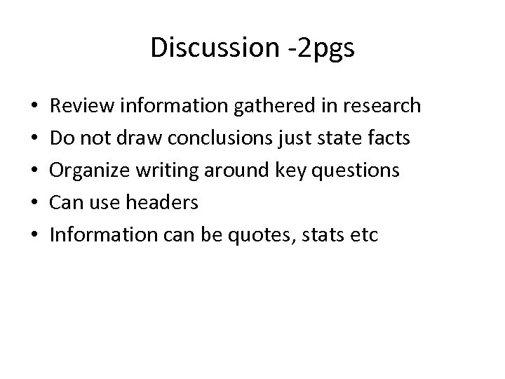 Discussion -2 pgs • • • Review information gathered in research Do not draw