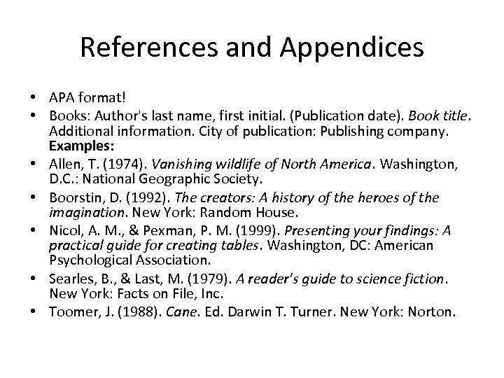 References and Appendices • APA format! • Books: Author's last name, first initial. (Publication