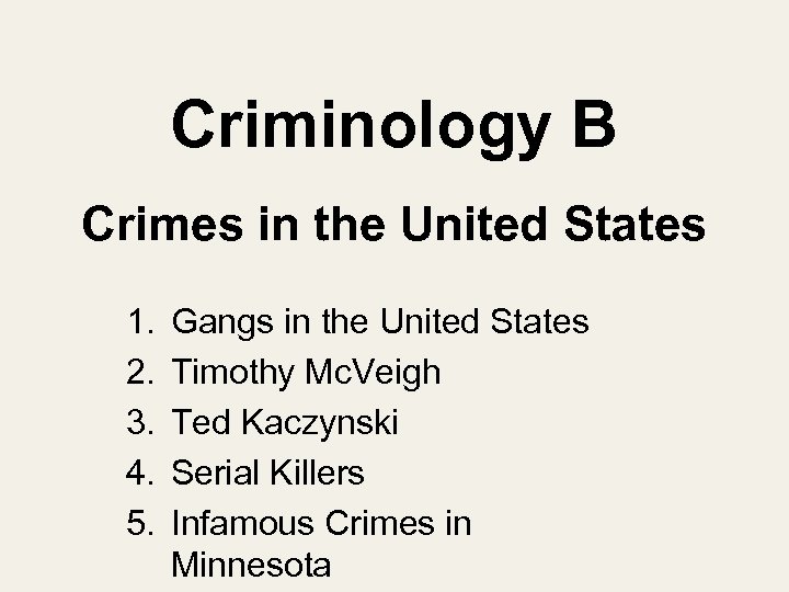 Criminology B Crimes in the United States 1. 2. 3. 4. 5. Gangs in