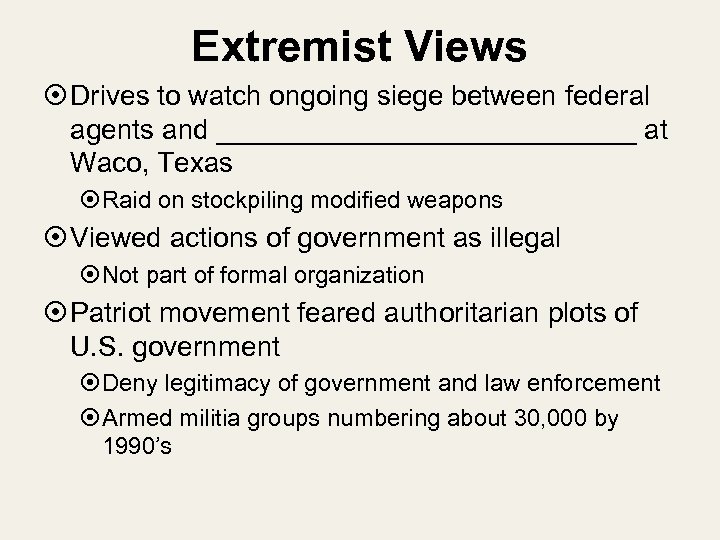Extremist Views Drives to watch ongoing siege between federal agents and ______________ at Waco,