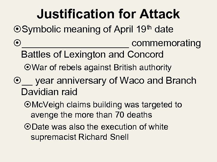 Justification for Attack Symbolic meaning of April 19 th date __________ commemorating Battles of