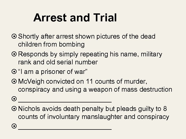 Arrest and Trial Shortly after arrest shown pictures of the dead children from bombing