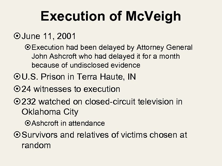 Execution of Mc. Veigh June 11, 2001 Execution had been delayed by Attorney General