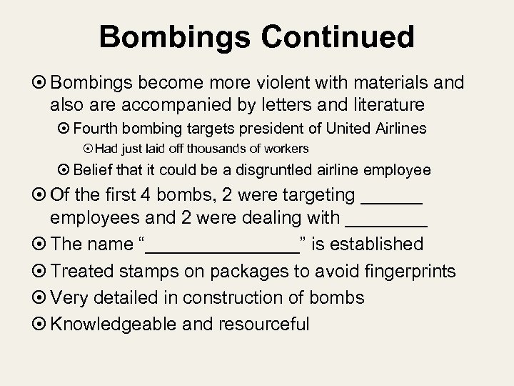 Bombings Continued Bombings become more violent with materials and also are accompanied by letters