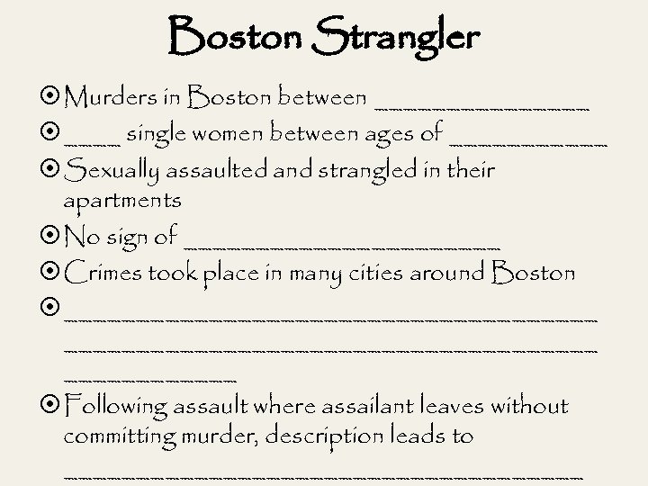 Boston Strangler Murders in Boston between ________ single women between ages of ______ Sexually