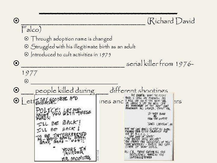 __________ _______________ (Richard David Falco) Through adoption name is changed Struggled with his illegitimate