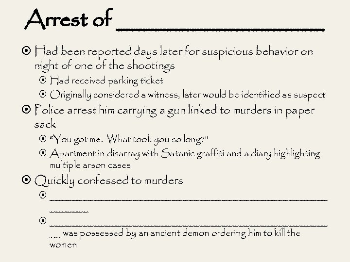 Arrest of _________ Had been reported days later for suspicious behavior on night of