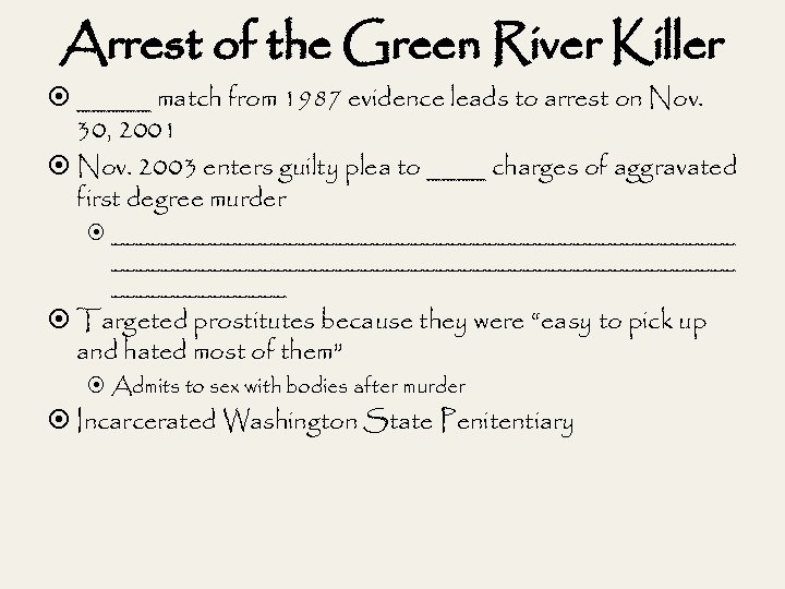 Arrest of the Green River Killer _____ match from 1987 evidence leads to arrest