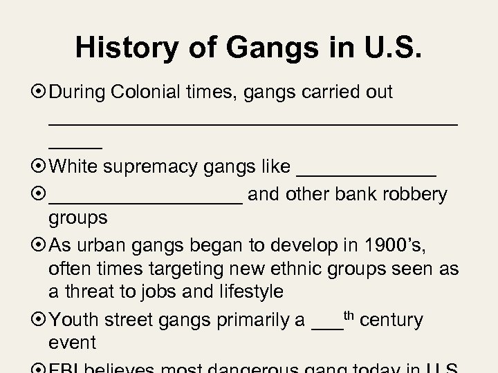 History of Gangs in U. S. During Colonial times, gangs carried out ___________________ White